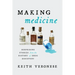 Making Medicine: Surprising Stories from the History of Drug Discovery