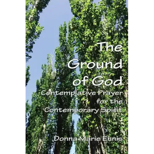 The Ground of God: Contemplative Prayer for the Contemporary Spirit