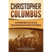 Christopher Columbus: A Captivating Guide to the Life of an Italian Explorer and His Voyages to the Americas
