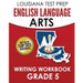LOUISIANA TEST PREP English Language Arts Writing Workbook Grade 5: Preparation for the LEAP ELA Assessments