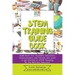 STEM Training Guide Book: Guide book for teachers, educators, homeschoolers and parents who want to get started on STEM teaching