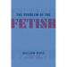 The Problem of the Fetish