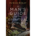A Man's Guide to the Spiritual Disciplines: 12 Habits to Strengthen Your Walk with Christ