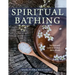 Spiritual Bathing: Healing Rituals and Traditions from Around the World