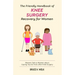 The Friendly Handbook of Knee Surgery Recovery for Women: Women Talk to Women about Coping Tips & Tricks after Knee Surgery