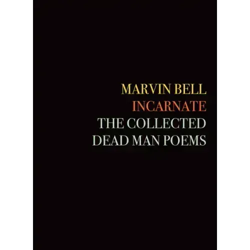 Incarnate: The Collected Dead Man Poems