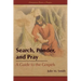 Search, Ponder, and Pray: A Guide to the Gospels