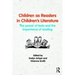 Children as Readers in Children's Literature: The Power of Texts and the Importance of Reading