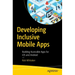 Developing Inclusive Mobile Apps: Building Accessible Apps for IOS and Android
