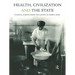 Health, Civilization and the State: A History of Public Health from Ancient to Modern Times