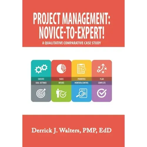 Project Management: Novice-To-Expert! a Qualitative Comparative Case Study: Novice-To-Expert
