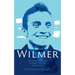 Wilmer: The True Story of a Young Man's Journey from Tragedy to Triumph through the Power of the Mind