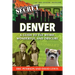 Secret Denver: A Guide to the Weird, Wonderful, and Obscure