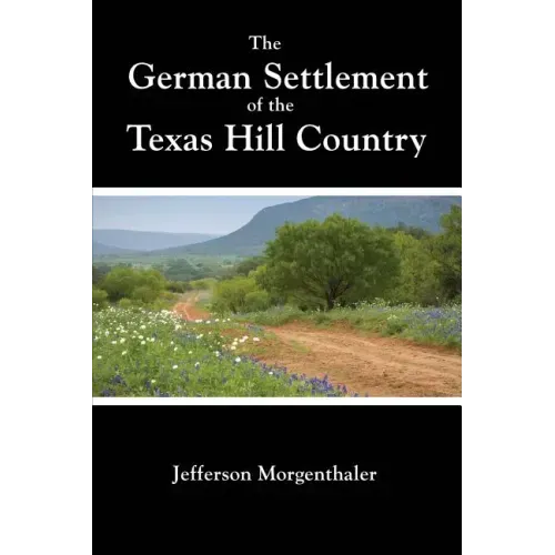 The German Settlement of the Texas Hill Country