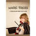 Magic Tricks: A Step-By-Step Guide to Do Magic: Magic Tricks Book for Kids