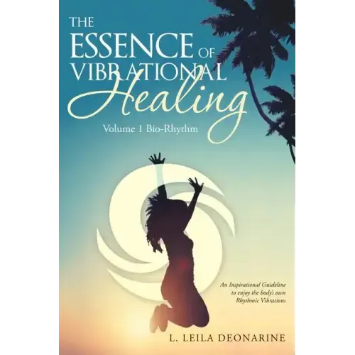 The Essence of Vibrational Healing: Volume 1 Bio-Rhythm