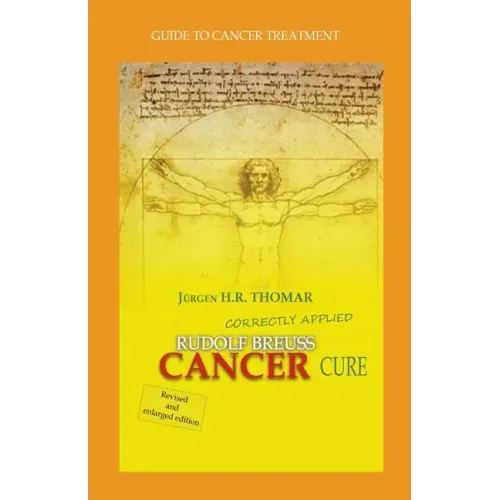 Rudolf Breuss cancer cure correctly applied: Guide to cancer treatment