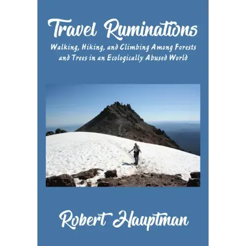 Travel Ruminations: Walking, Hiking, and Climbing Among Forests and Trees in an Ecologically Abused World