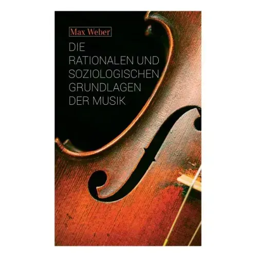 Die rationalen und soziologischen Grundlagen der Musik
