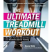 The Ultimate Treadmill Workout: Run Right, Hurt Less, and Burn More with Treadmill Interval Training