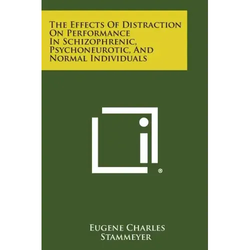 The Effects of Distraction on Performance in Schizophrenic, Psychoneurotic, and Normal Individuals
