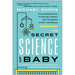 The Secret Science of Baby: The Surprising Physics of Creating a Human, from Conception to Birth--And Beyond