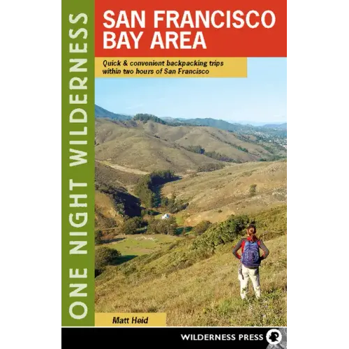 One Night Wilderness: San Francisco Bay Area: Quick and Convenient Backpacking Trips within Two Hours of San Francisco