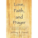 Love, Faith, and Prayer: "When all was grim and the news seemed to worsen, prayers around the world came pouring in, letting all know that God
