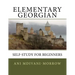 Elementary Georgian: Learn Georgian easily with this Self Help book.
