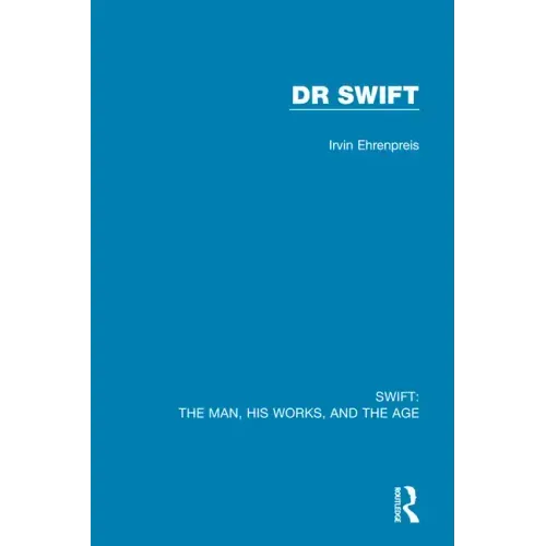 Swift: The Man, his Works, and the Age: Volume Two: Dr Swift