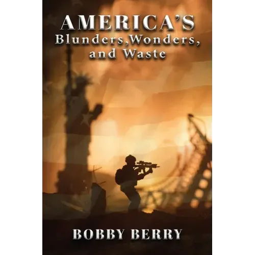 America's Blunders, Wonders and Waste