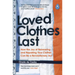 Loved Clothes Last: How the Joy of Rewearing and Repairing Your Clothes Can Be a Revolutionary ACT