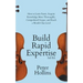 Build Rapid Expertise: How to Learn Faster, Acquire Knowledge More Thoroughly, Comprehend Deeper, and Reach a World-Class Level (3rd Ed.)