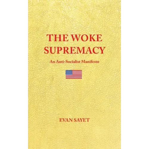 The Woke Supremacy: An Anti-Socialist Manifesto