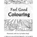 Feel Good Colouring: Illustrated with Love