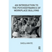 An Introduction to the Psychodynamics of Workplace Bullying
