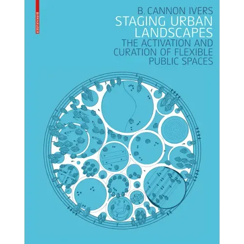 Staging Urban Landscapes: The Activation and Curation of Flexible Public Spaces