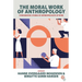 The Moral Work of Anthropology: Ethnographic Studies of Anthropologists at Work