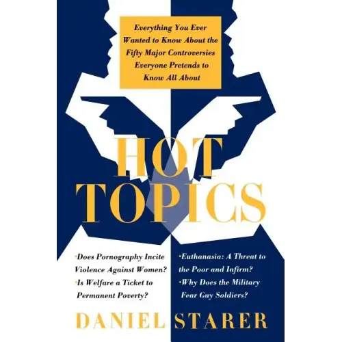 Hot Topics: Everything You Ever Wanted to Know about the Fifty Major Controversies