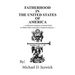 Fatherhood in the United States of America: An Historical, Prophetic, & Practical Guide for Biblical Male Leadership in Family Development