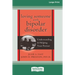 Loving Someone with Bipolar Disorder: Understanding & Helping Your Partner (16pt Large Print Edition)