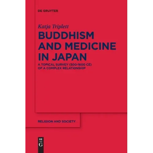 Buddhism and Medicine in Japan: A Topical Survey (500-1600 Ce) of a Complex Relationship
