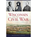 Wisconsin and the Civil War