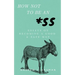 How Not to Be an *SS: Essays on Becoming a Good & Safe Man