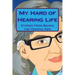 My Hard of Hearing Life: Stories From Behind the Hearing Aids