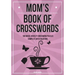 Mom's Book Of Crosswords: 100 novelty crossword puzzles