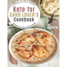 Keto for Carb Lover's Cookbook: 500+ Low-Carb, High-Fat Recipes For Beginners To Shed Weight, Heal Your Body, And Regain Confidence