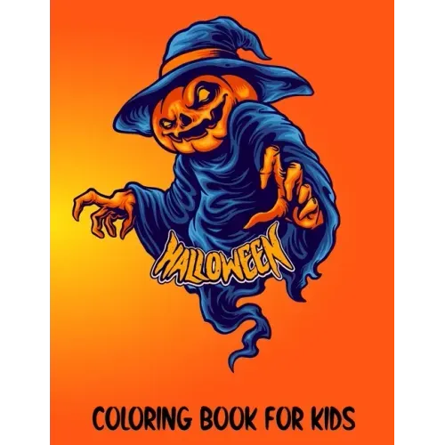 Halloween Coloring Book for Kids: Halloween Theme Coloring Book Filled with 30 Pages of Spooky and Funny characters Witch, Pumpkin, Rabbit, Skull and