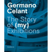 Germano Celant: The Story of (My) Exhibitions
