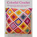 Colorful Crochet: 35 Designs to Bring the Benefits of Color Into Your Life